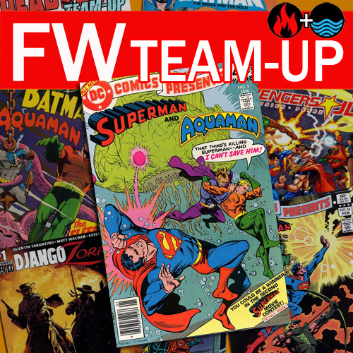 FW Team-Up: Superman and Aquaman