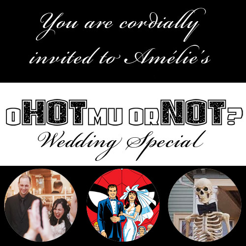 oHOTmu or NOT's 2nd Wedding Special